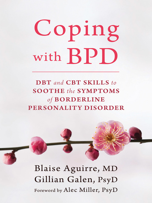 Title details for Coping with BPD: DBT and CBT Skills to Soothe the Symptoms of Borderline Personality Disorder by Blaise Aguirre - Available